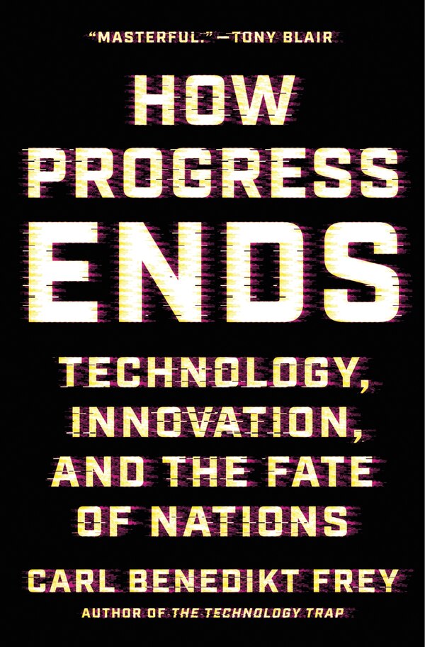 How Progress Ends by Carl Benedikt Frey, Hardcover | Indigo Chapters
