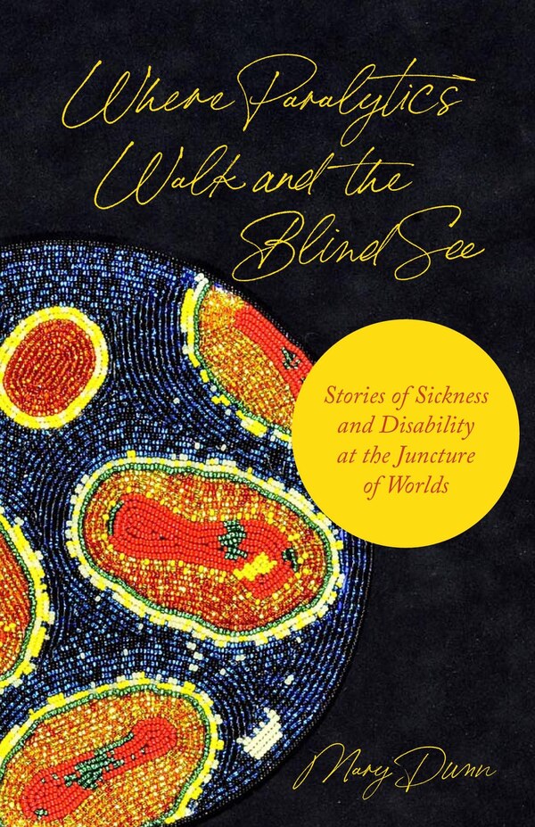 Where Paralytics Walk and the Blind See by Mary Dunn, Paperback | Indigo Chapters