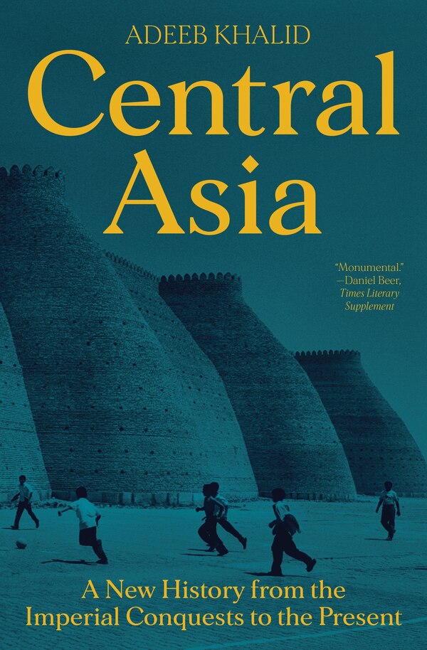 Central Asia by Adeeb Khalid, Paperback | Indigo Chapters