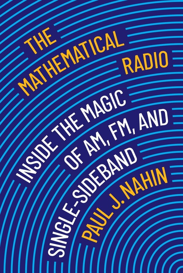 The Mathematical Radio by Paul J. Nahin, Hardcover | Indigo Chapters