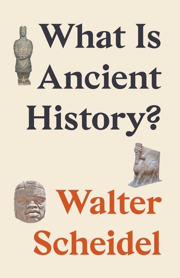 What Is Ancient History? by Walter Scheidel, Hardcover | Indigo Chapters