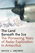 The Land Beneath The Ice by David J. Drewry, Hardcover | Indigo Chapters