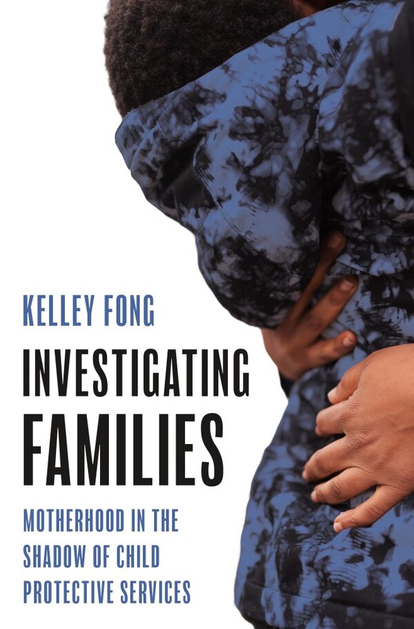 Investigating Families by Kelley Fong, Paperback | Indigo Chapters
