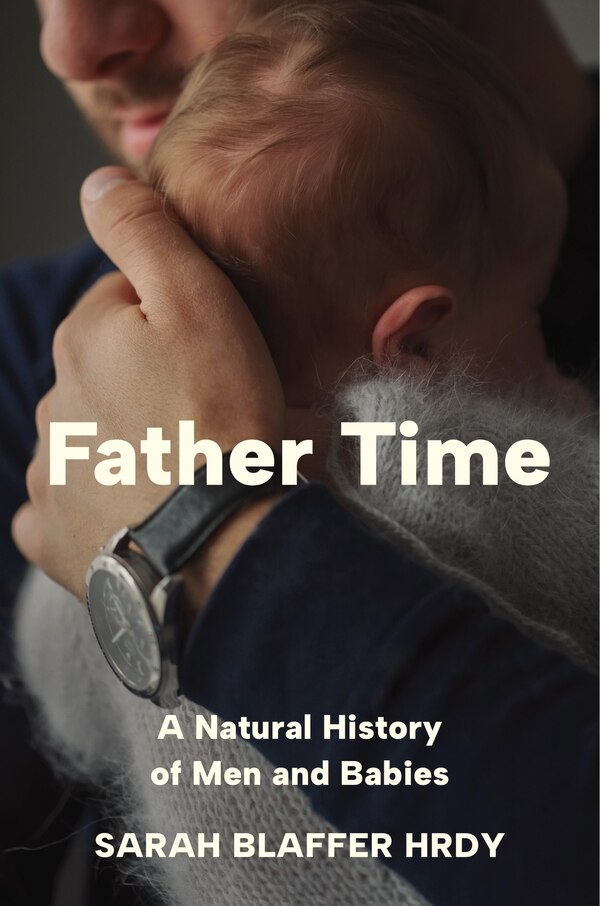 Father Time by Sarah Hrdy, Hardcover | Indigo Chapters