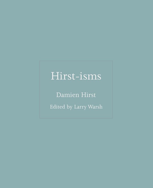 Hirst-isms by Damien Hirst, Hardcover | Indigo Chapters