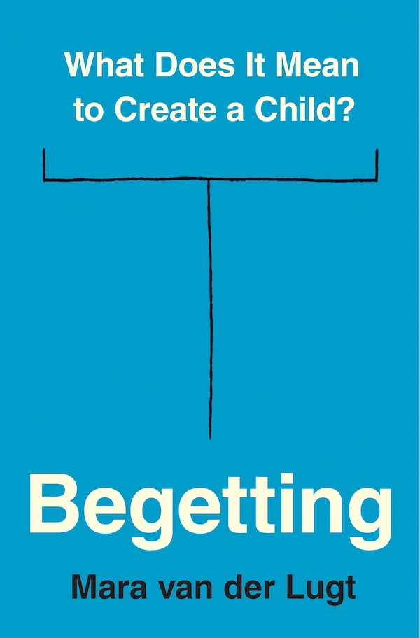 Begetting by Mara van der Lugt, Paperback | Indigo Chapters
