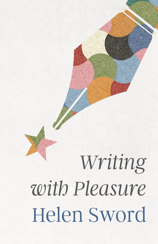 Writing with Pleasure by Helen Sword, Paperback | Indigo Chapters