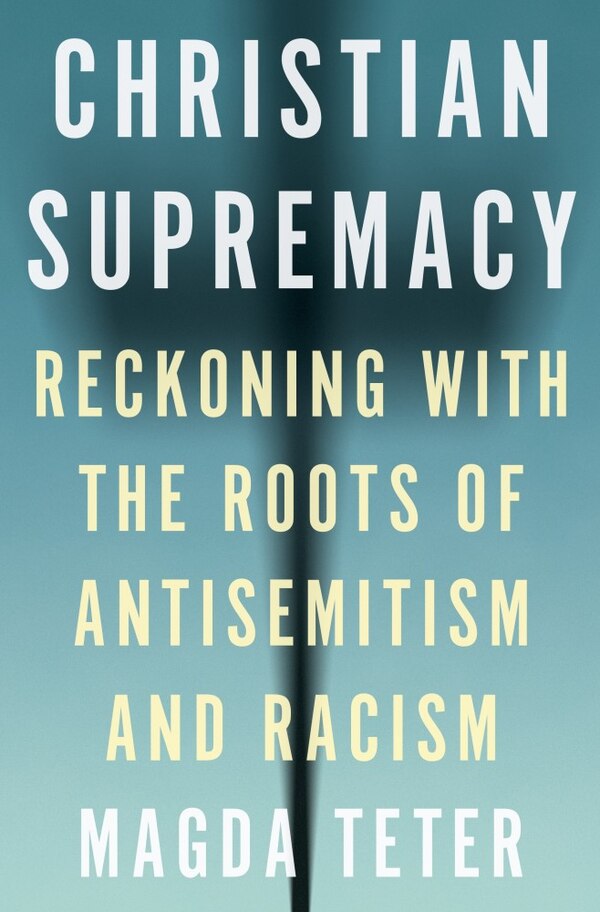 Christian Supremacy by Magda Teter, Paperback | Indigo Chapters