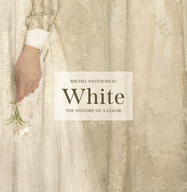 White by Michel Pastoureau, Hardcover | Indigo Chapters