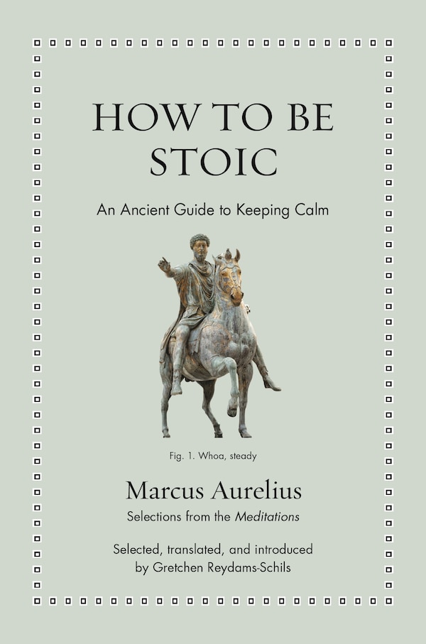 How to Be Stoic by Marcus Aurelius, Hardcover | Indigo Chapters