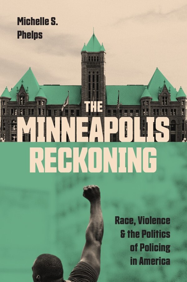 The Minneapolis Reckoning by Michelle S. Phelps, Paperback | Indigo Chapters