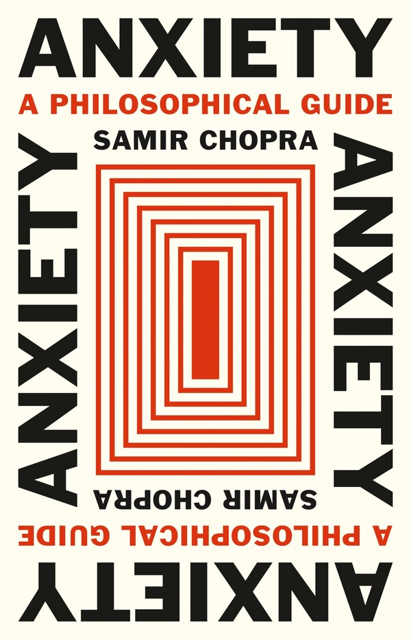 Anxiety by Samir Chopra, Paperback | Indigo Chapters