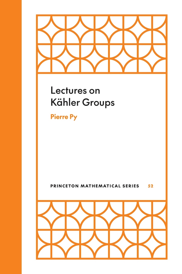 Lectures on Kähler Groups by Pierre Py, Hardcover | Indigo Chapters