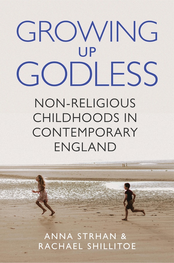 Growing Up Godless by Anna Strhan, Hardcover | Indigo Chapters