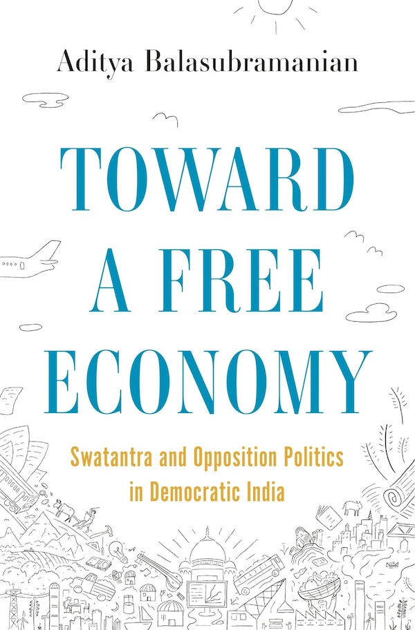 Toward a Free Economy by Aditya Balasubramanian, Paperback | Indigo Chapters