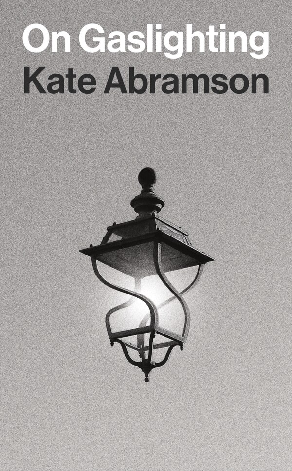 On Gaslighting by Kate Abramson, Paperback | Indigo Chapters