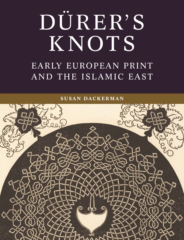 Dürer’s Knots by Susan Dackerman, Hardcover | Indigo Chapters