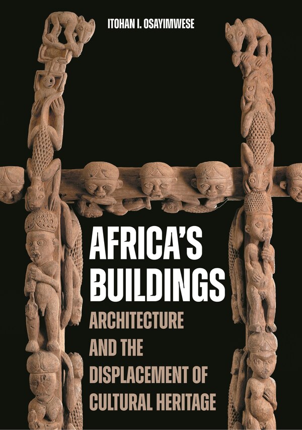 Africa's Buildings by Itohan I. Osayimwese, Hardcover | Indigo Chapters