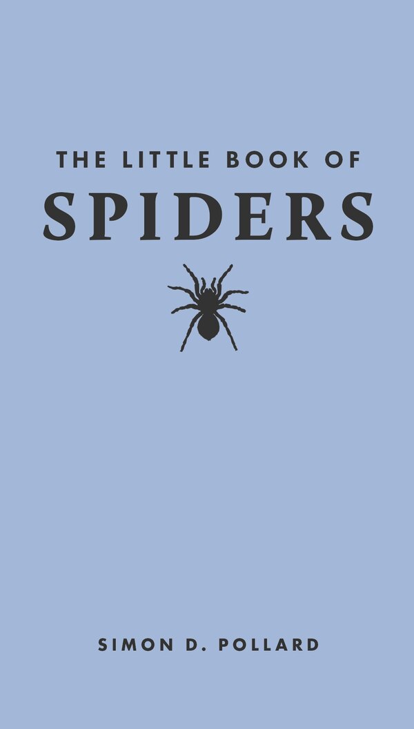 The Little Book of Spiders by Simon D. Pollard, Hardcover | Indigo Chapters