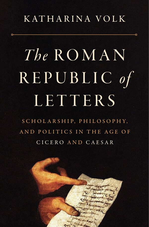 The Roman Republic of Letters by Katharina Volk, Paperback | Indigo Chapters