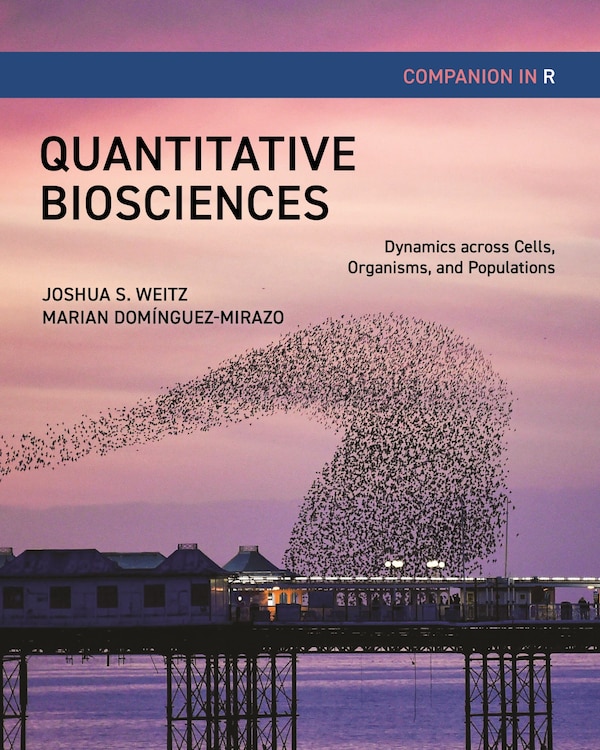 Quantitative Biosciences Companion in R by Joshua S. Weitz, Paperback | Indigo Chapters