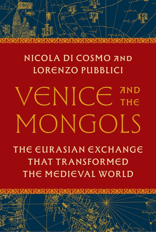 Venice and the Mongols by Nicola Di Cosmo, Hardcover | Indigo Chapters
