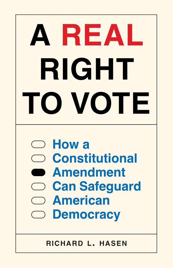 A Real Right to Vote by Richard L. Hasen, Paperback | Indigo Chapters