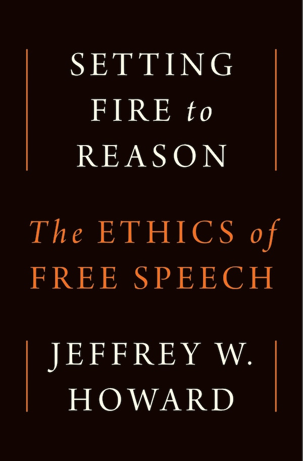 Setting Fire to Reason by Jeffrey W. Howard, Hardcover | Indigo Chapters