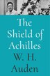 The Shield of Achilles by W. H. Auden, Paperback | Indigo Chapters