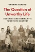 The Question of Unworthy Life by Dagmar Herzog, Paperback | Indigo Chapters