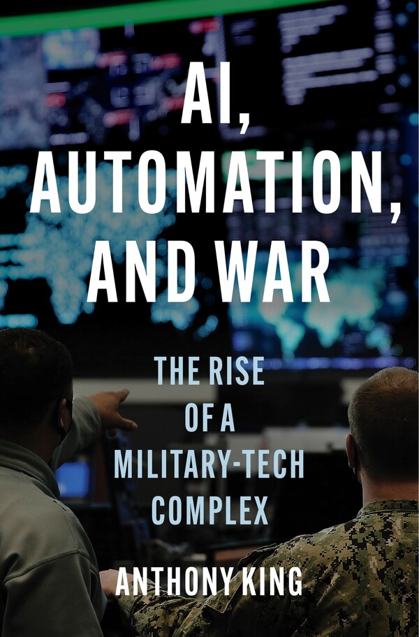 AI Automation and War by Anthony King, Hardcover | Indigo Chapters