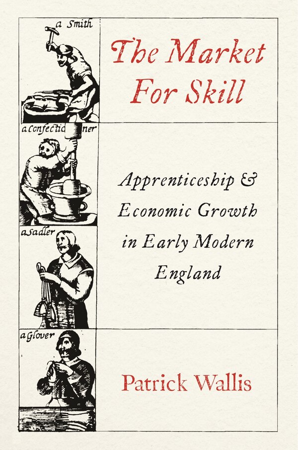 The Market for Skill by Patrick Wallis, Hardcover | Indigo Chapters