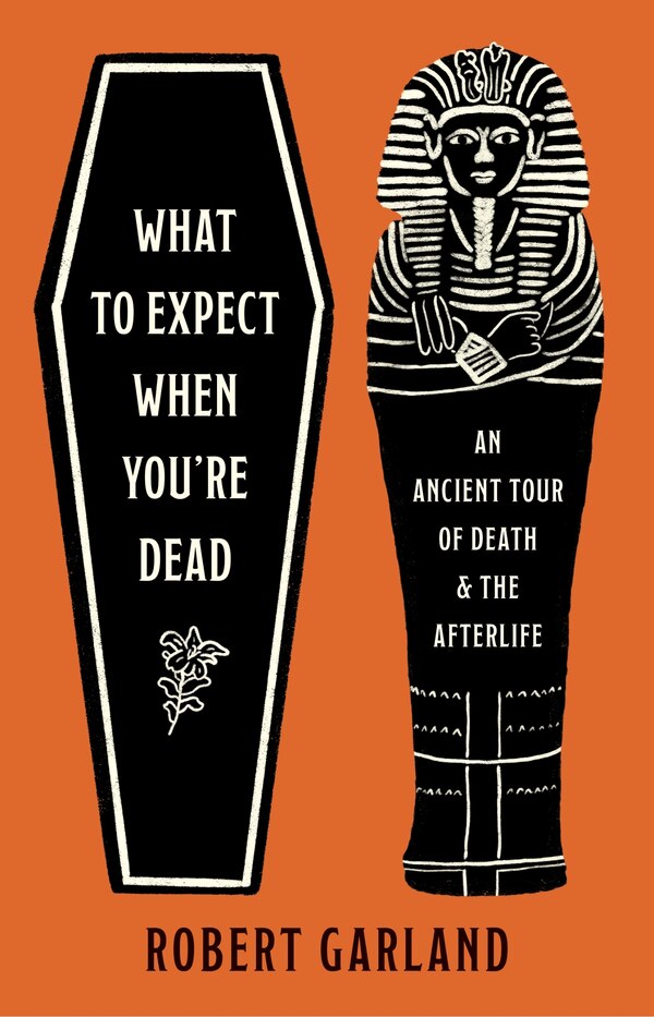 What to Expect When You're Dead by Robert Garland, Hardcover | Indigo Chapters