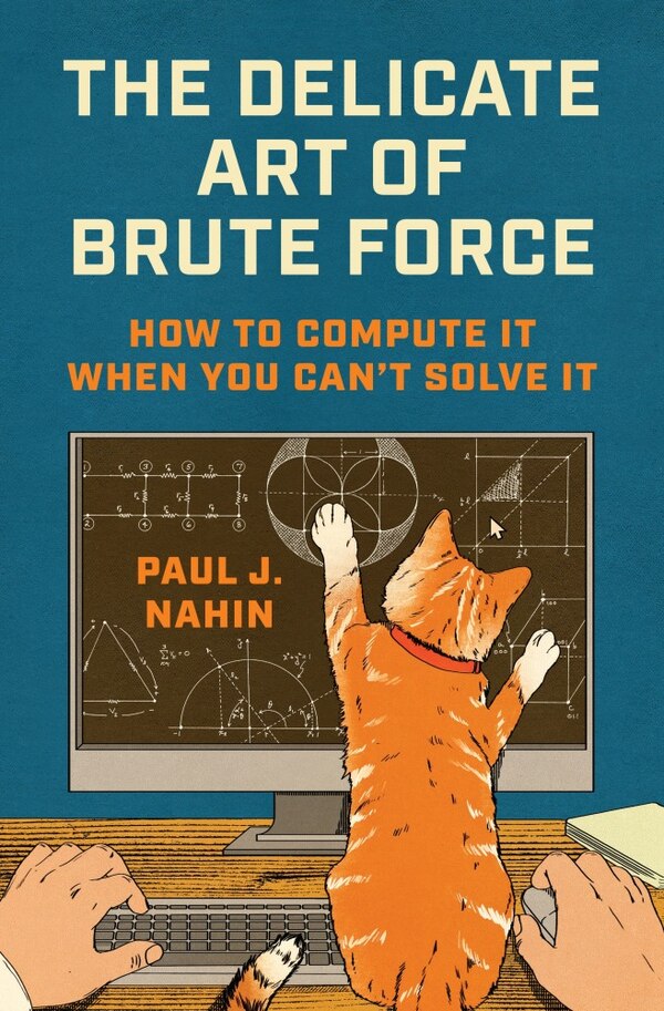 The Delicate Art of Brute Force by Paul J. Nahin, Hardcover | Indigo Chapters
