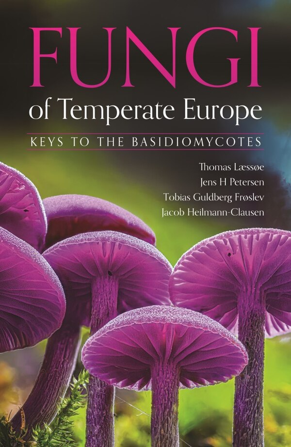Fungi of Temperate Europe by Thomas Læssøe, Hardcover | Indigo Chapters