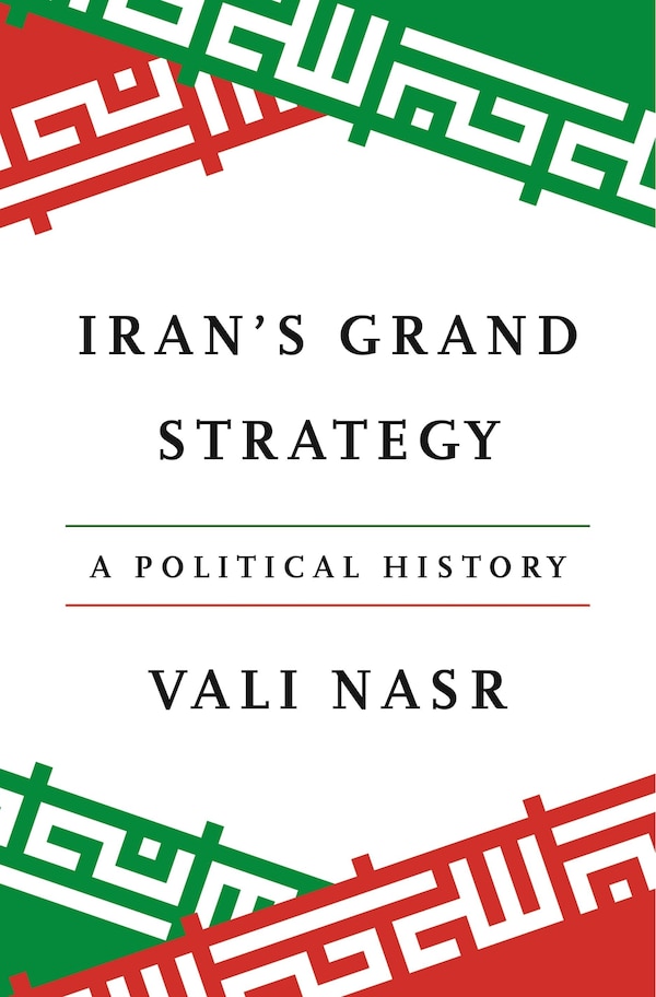 Iran's Grand Strategy by Vali Nasr, Paperback | Indigo Chapters