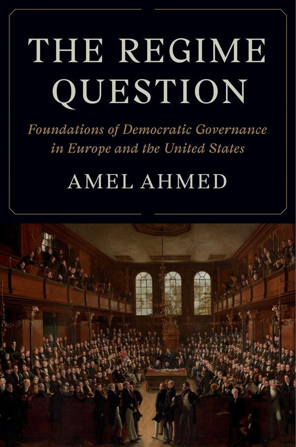 The Regime Question by Amel Ahmed, Hardcover | Indigo Chapters