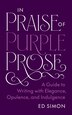 In Praise of Purple Prose by Edward Simon, Paperback | Indigo Chapters