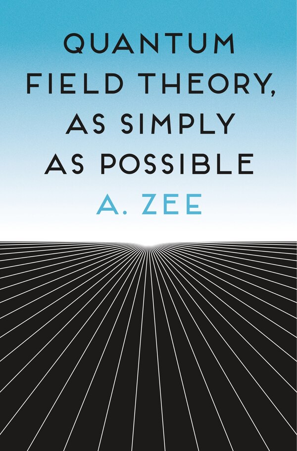 Quantum Field Theory as Simply as Possible by Anthony Zee, Paperback | Indigo Chapters