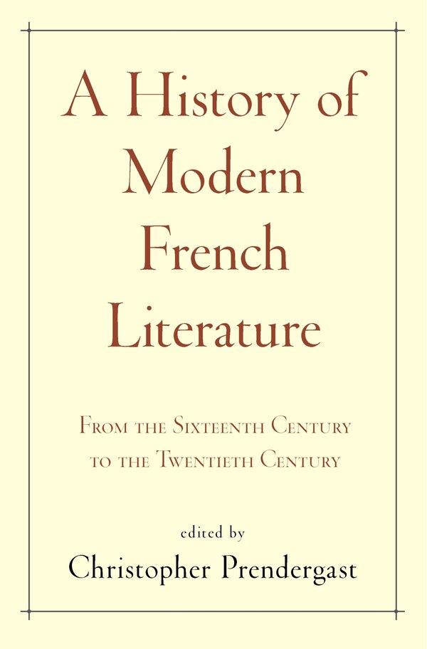 A History of Modern French Literature by Christopher Prendergast, Paperback | Indigo Chapters