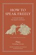 How to Speak Freely by Plato Plato, Hardcover | Indigo Chapters