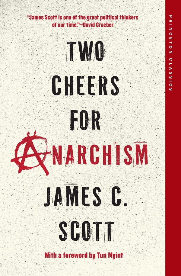 Two Cheers for Anarchism by James C. Scott, Paperback | Indigo Chapters