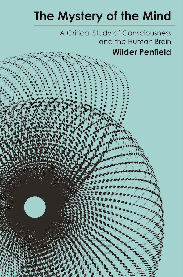 The Mystery of the Mind by Wilder Penfield, Hardcover | Indigo Chapters