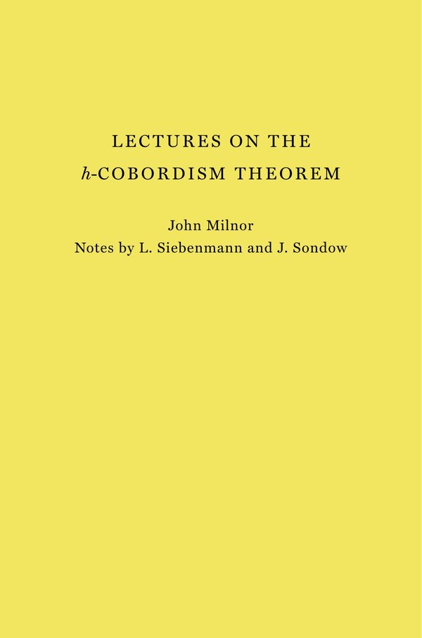 Lectures on the h-Cobordism Theorem by John Milnor