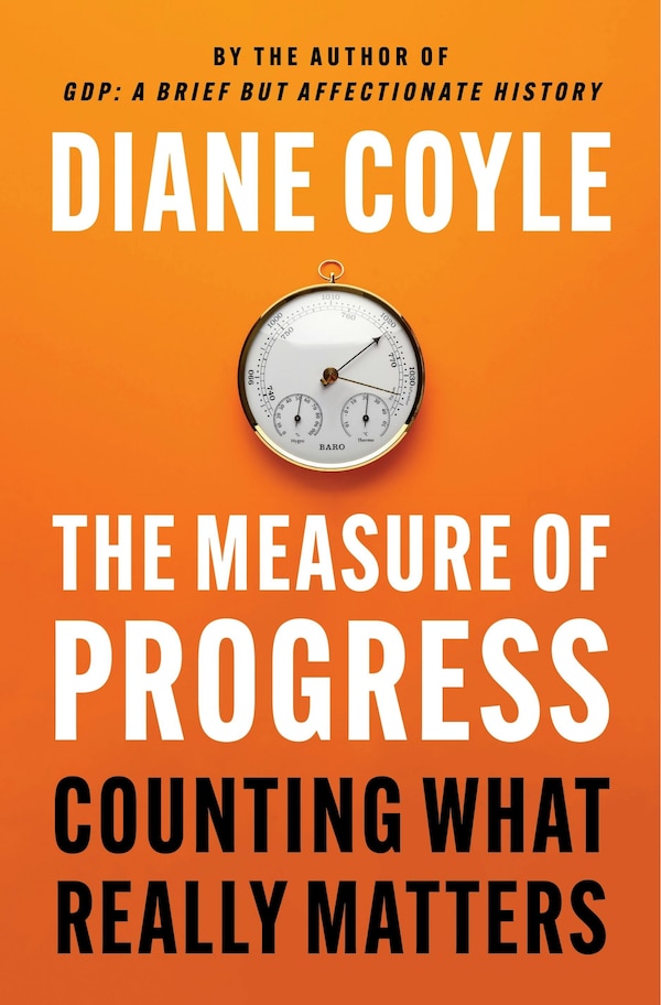 The Measure of Progress by Diane Coyle, Paperback | Indigo Chapters