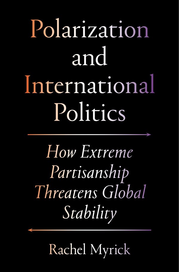 Polarization and International Politics by Rachel Myrick