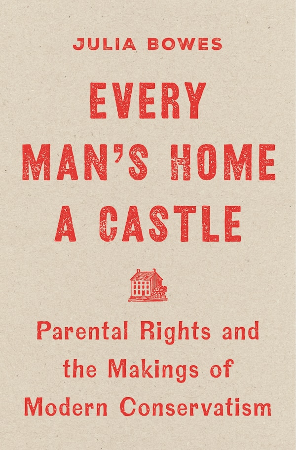Every Man's Home a Castle by Julia Bowes, Hardcover | Indigo Chapters