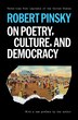 On Poetry Culture and Democracy by Robert Pinsky, Paperback | Indigo Chapters