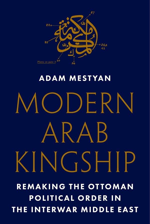 Modern Arab Kingship by Adam Mestyan, Paperback | Indigo Chapters