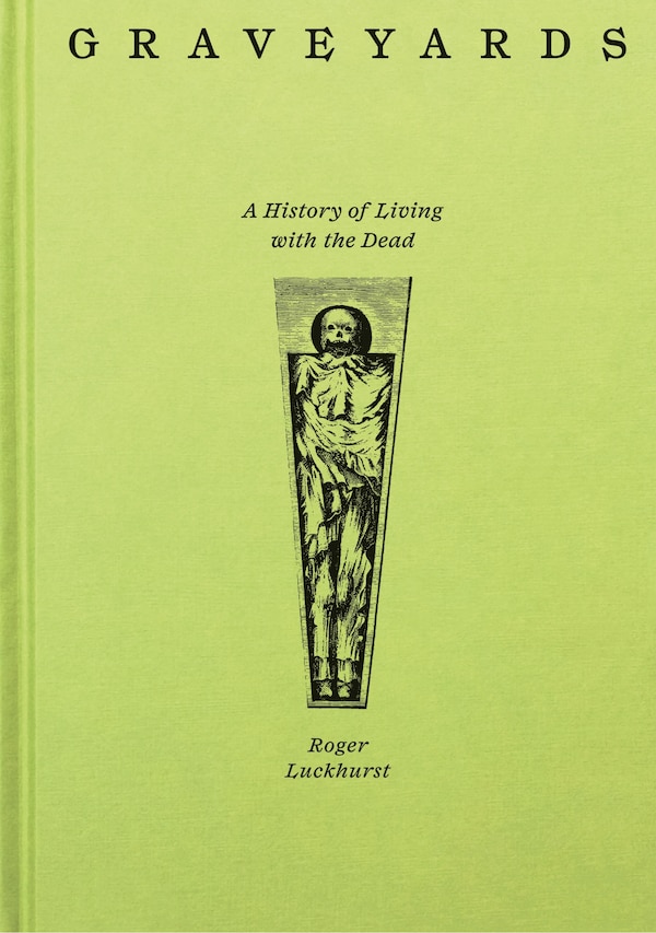 Graveyards by Roger Luckhurst, Hardcover | Indigo Chapters